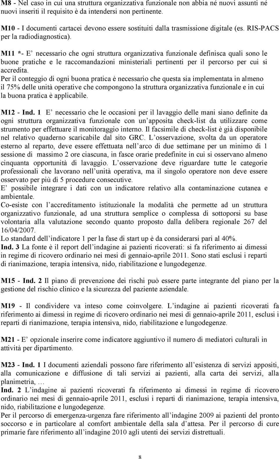 M11 *- E necessario che ogni struttura organizzativa funzionale definisca quali sono le buone pratiche e le raccomandazioni ministeriali pertinenti per il percorso per cui si accredita.