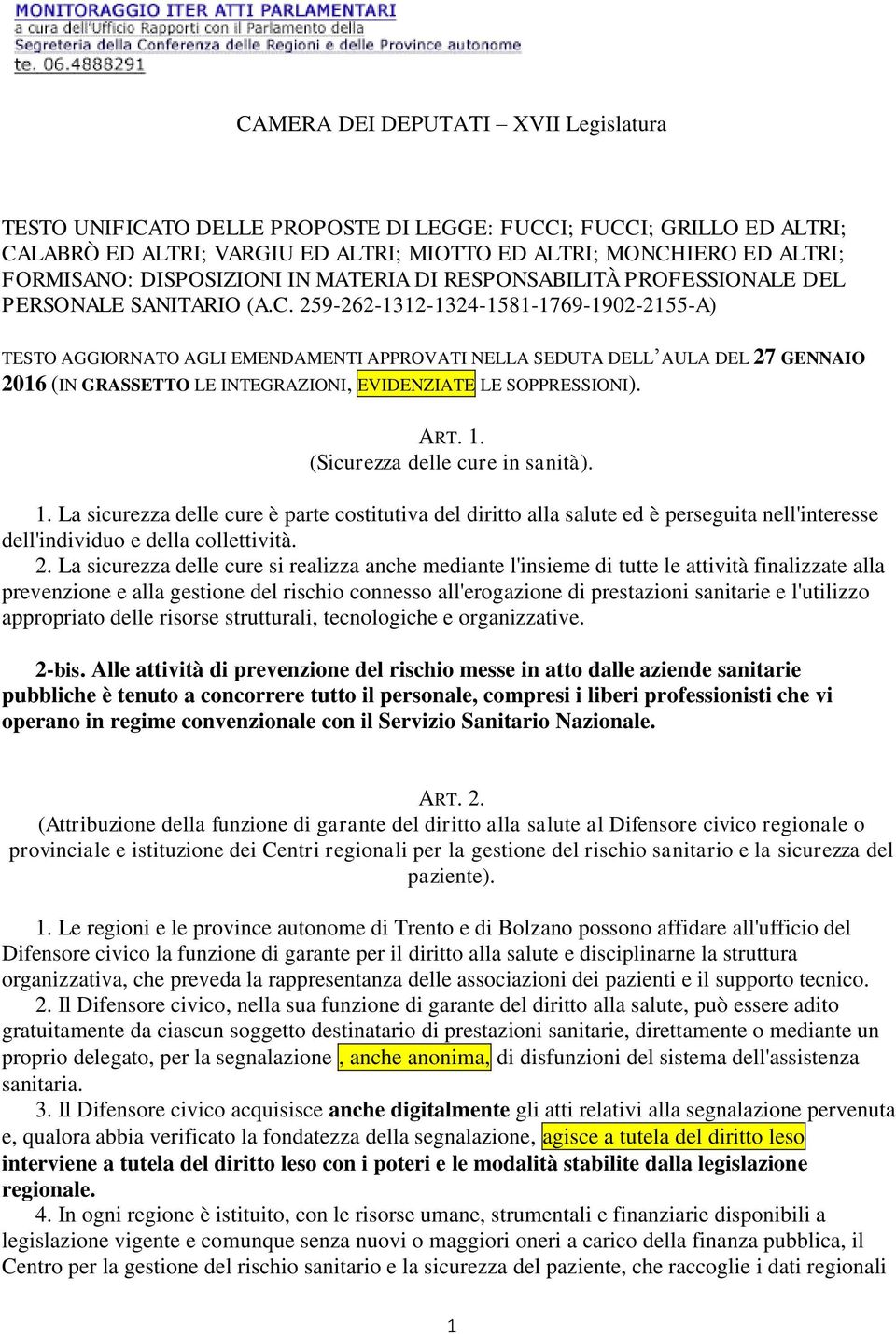 259-262-1312-1324-1581-1769-1902-2155-A) TESTO AGGIORNATO AGLI EMENDAMENTI APPROVATI NELLA SEDUTA DELL AULA DEL 27 GENNAIO 2016 (IN GRASSETTO LE INTEGRAZIONI, EVIDENZIATE LE SOPPRESSIONI). ART. 1.