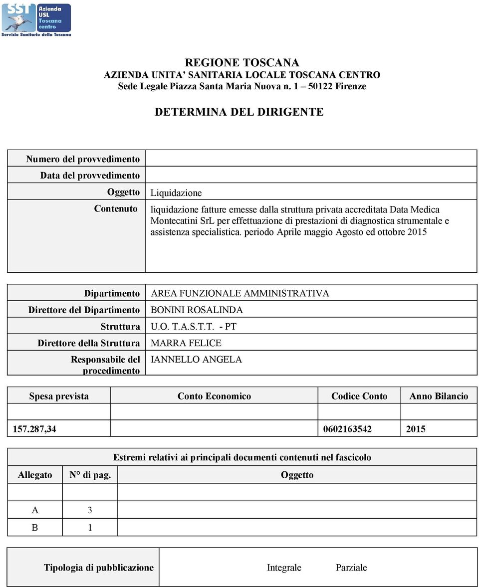 procedimento Liquidazione liquidazione fatture emesse dalla struttura privata accreditata Data Medica Montecatini SrL per effettuazione di prestazioni di diagnostica strumentale e assistenza