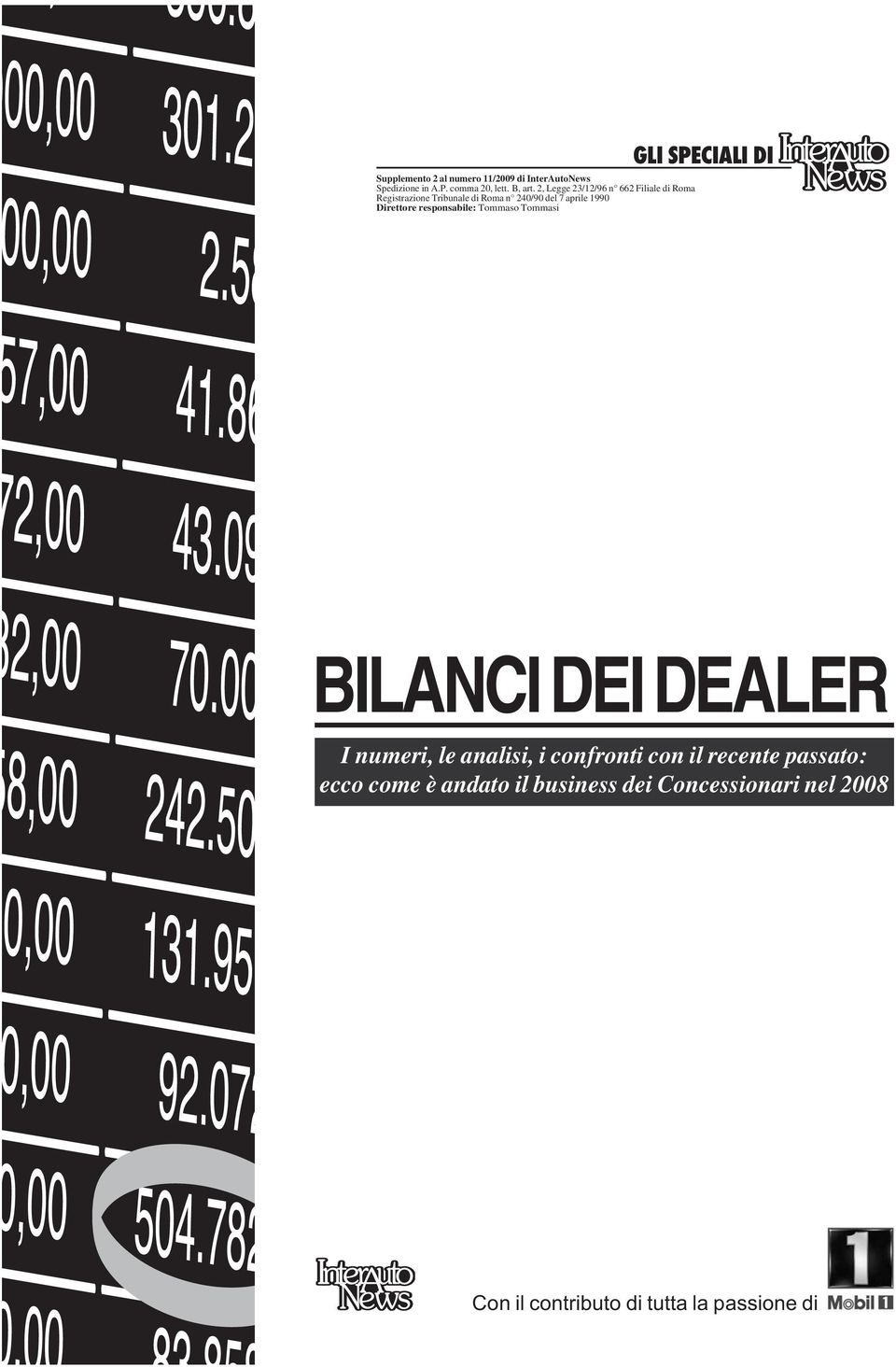 Direttore responsabile: Tommaso Tommasi GLI SPECIALI DI BILANCI DEI DEALER I numeri, le analisi, i