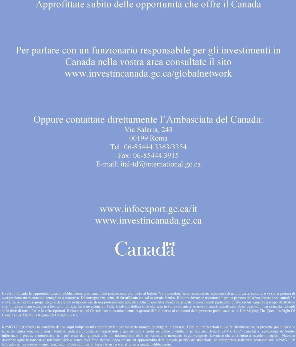 investincanada.gc.ca Invest in ha approntato questa pubblicazione giudicando che potesse essere di aiuto al lettore.