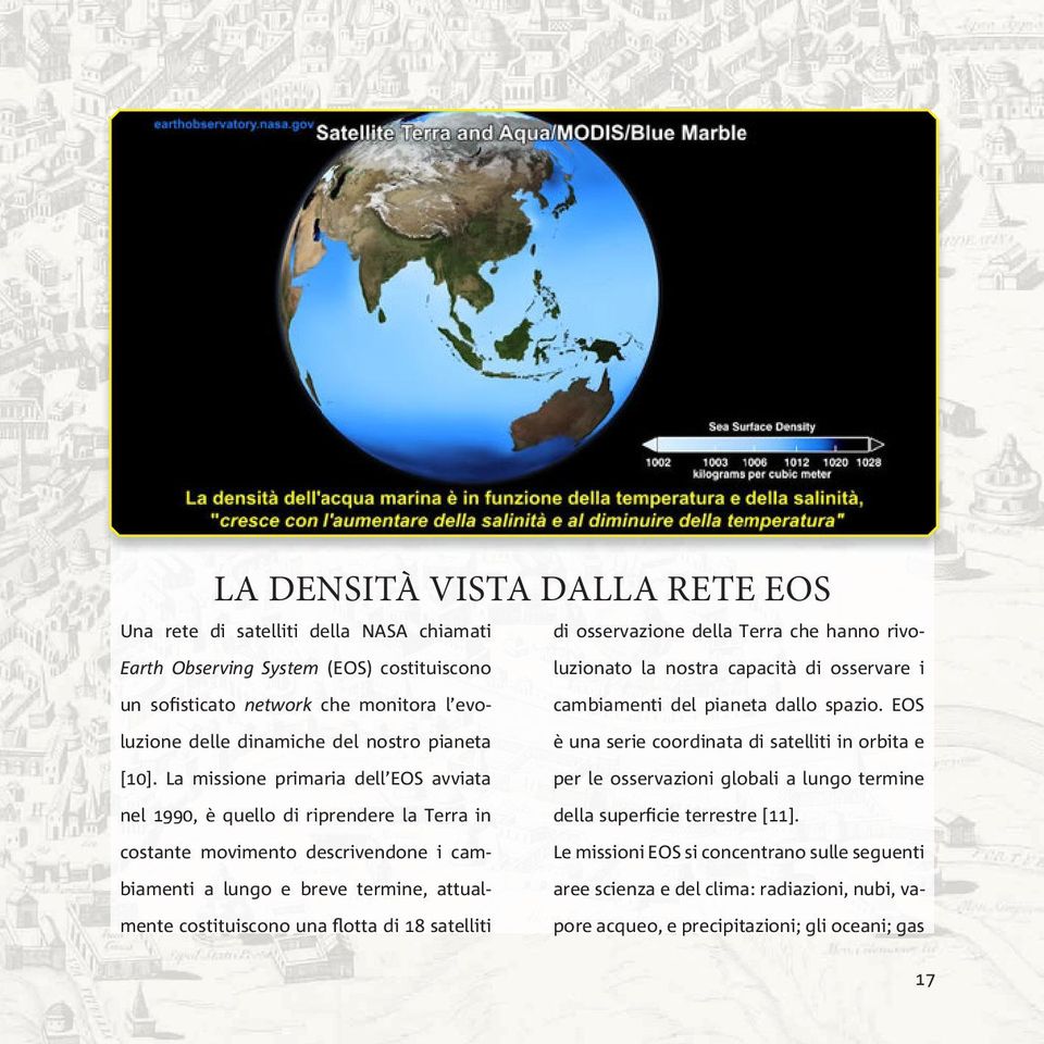 La missione primaria dell EOS avviata per le osservazioni globali a lungo termine nel 1990, è quello di riprendere la Terra in della superficie terrestre [11].