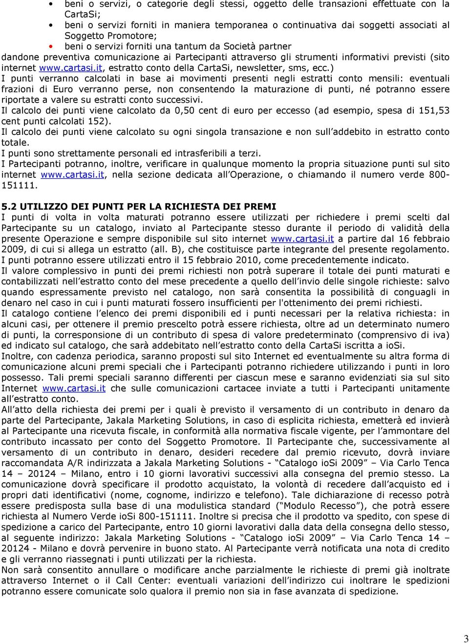 it, estratto conto della CartaSi, newsletter, sms, ecc.