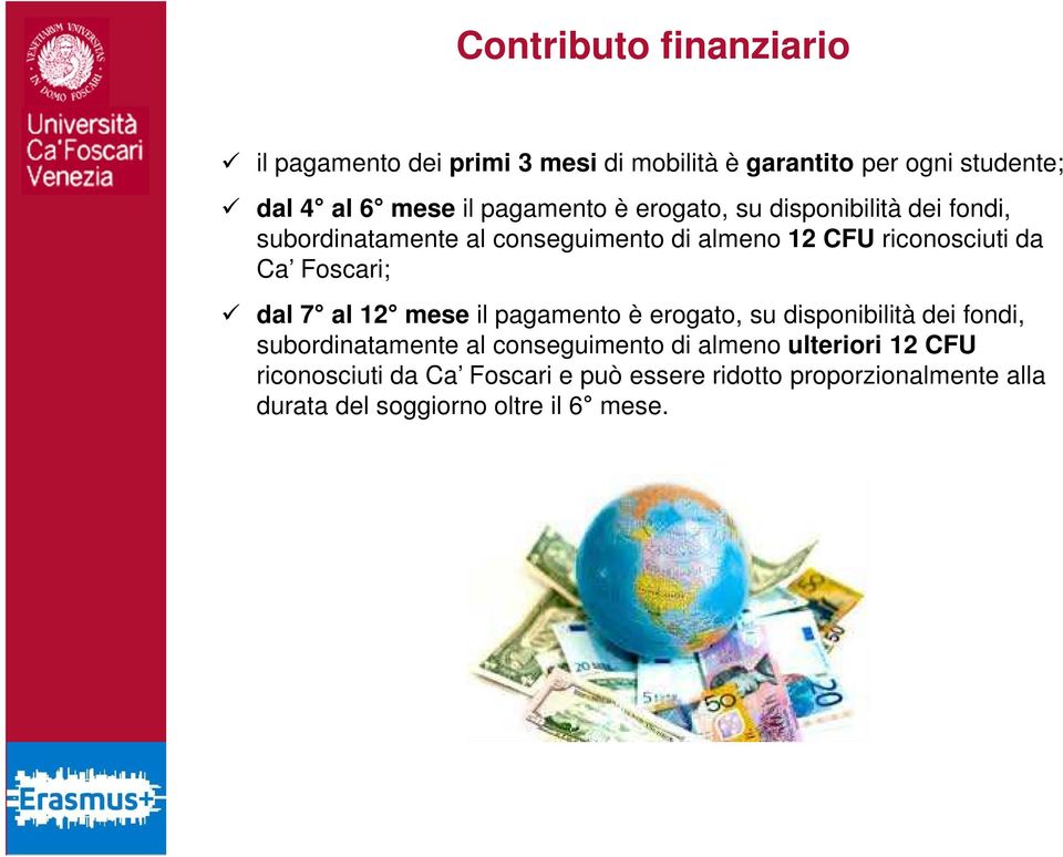 Foscari; dal 7 al 12 mese il pagamento è erogato, su disponibilità dei fondi, subordinatamente al conseguimento di