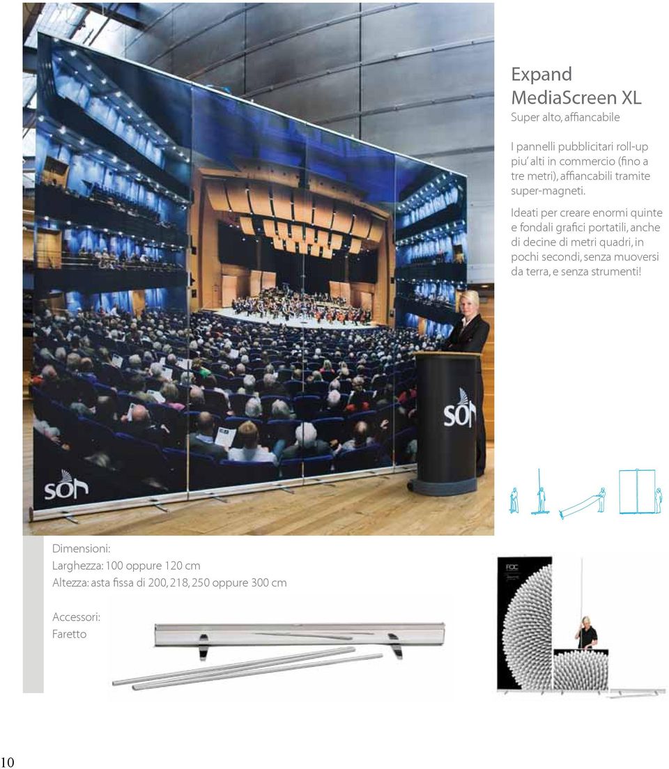 Ideati per creare enormi quinte e fondali grafici portatili, anche di decine di metri quadri, in