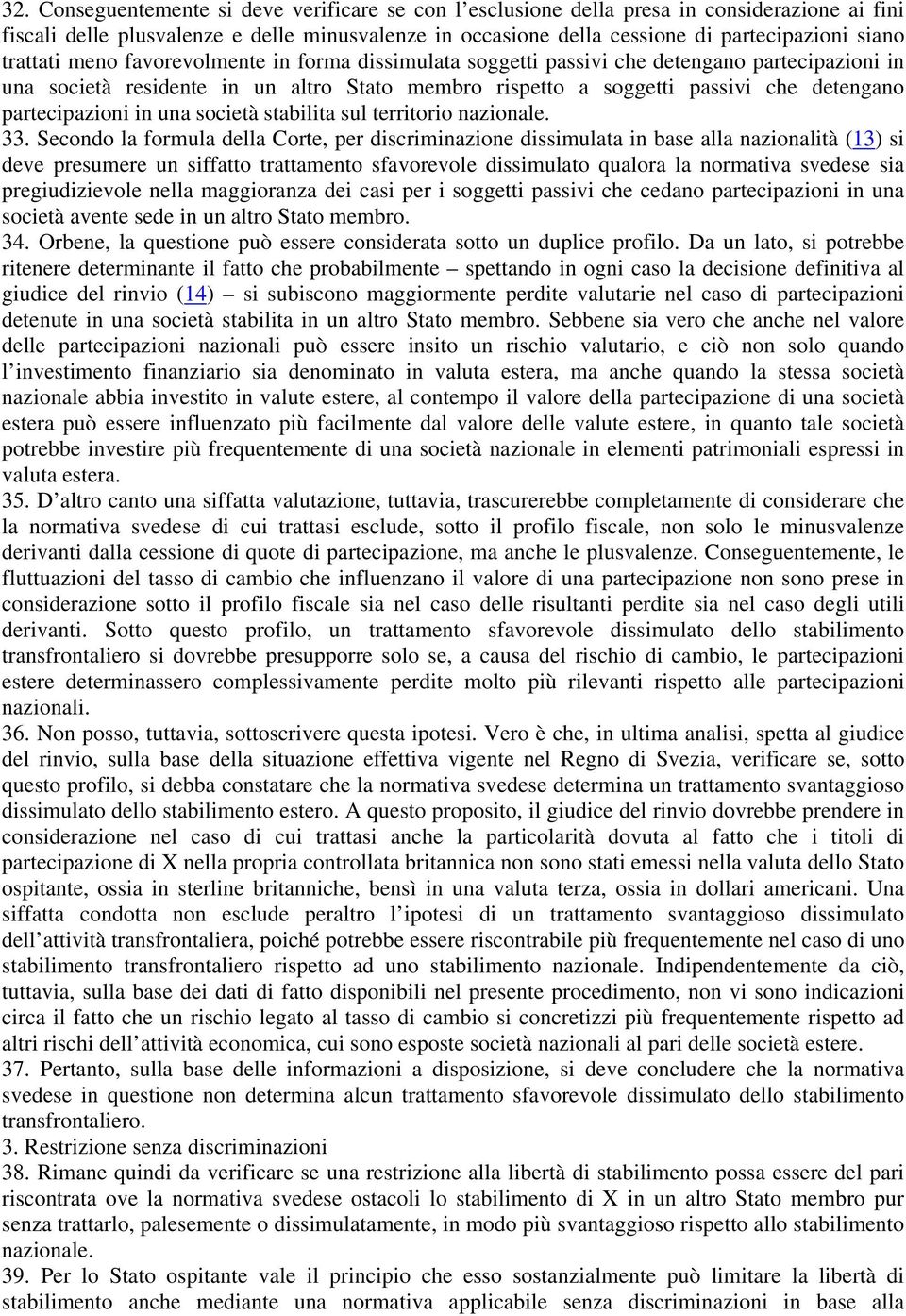 partecipazioni in una società stabilita sul territorio nazionale. 33.