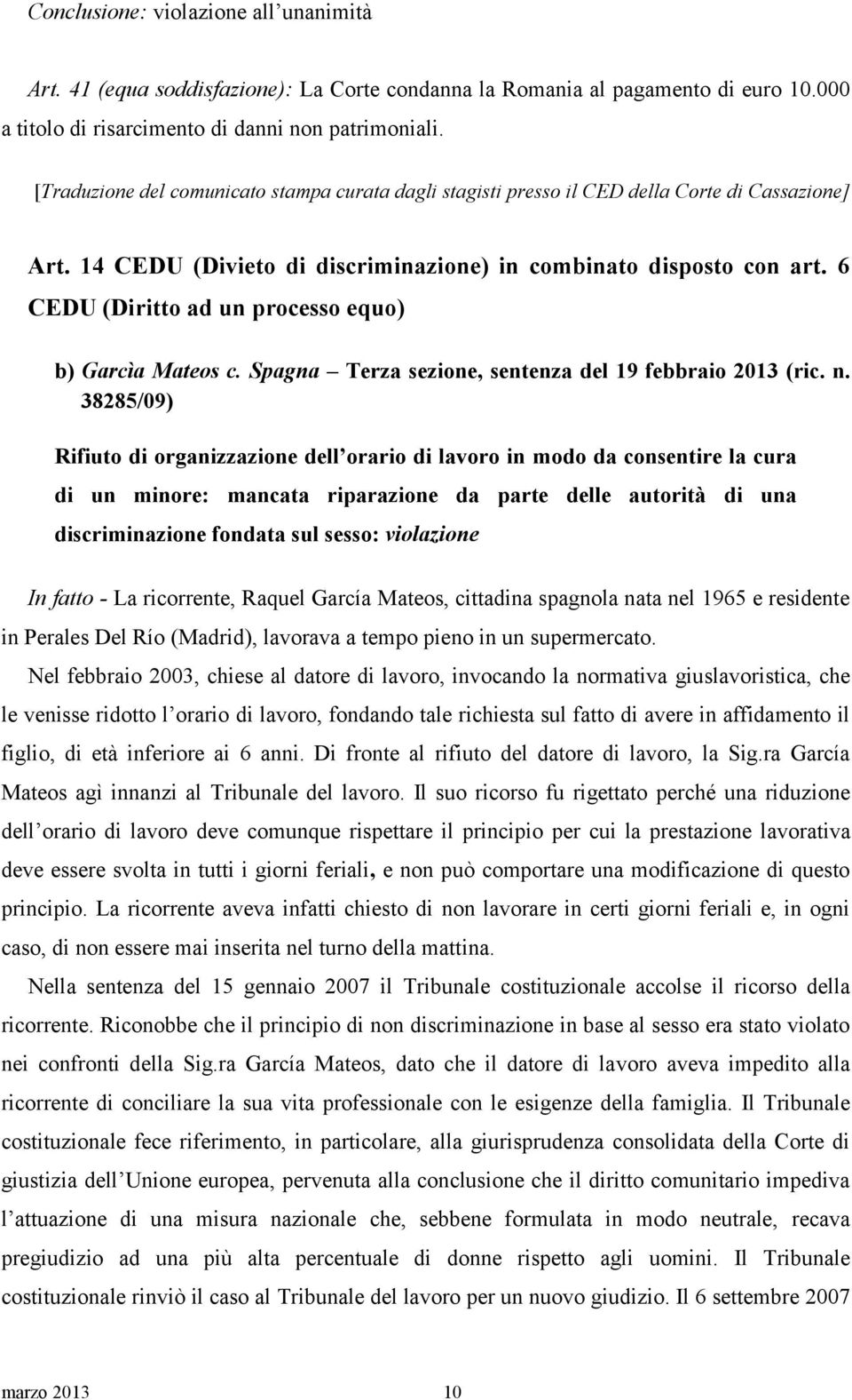 6 CEDU (Diritto ad un processo equo) b) Garcìa Mateos c. Spagna Terza sezione, sentenza del 19 febbraio 2013 (ric. n.
