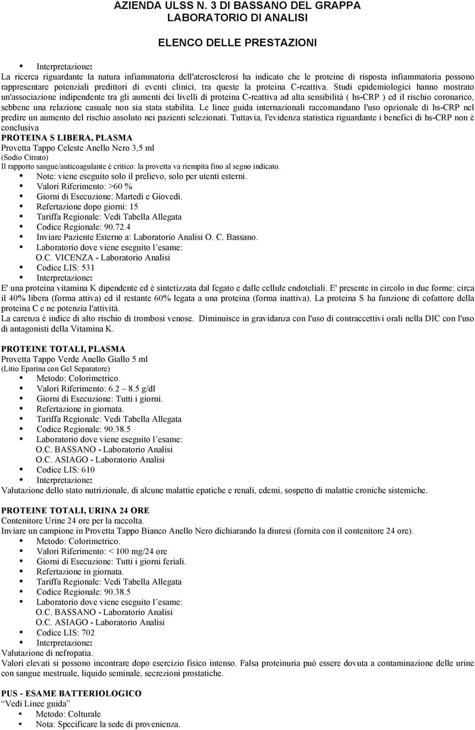 Studi epidemiologici hanno mostrato un'associazione indipendente tra gli aumenti dei livelli di proteina C-reattiva ad alta sensibilità ( hs-crp ) ed il rischio coronarico, sebbene una relazione