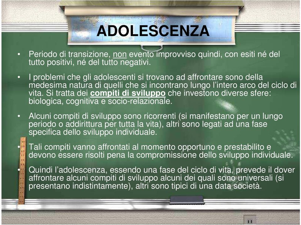 Si tratta dei compiti di sviluppo che investono diverse sfere: biologica, cognitiva e socio-relazionale.