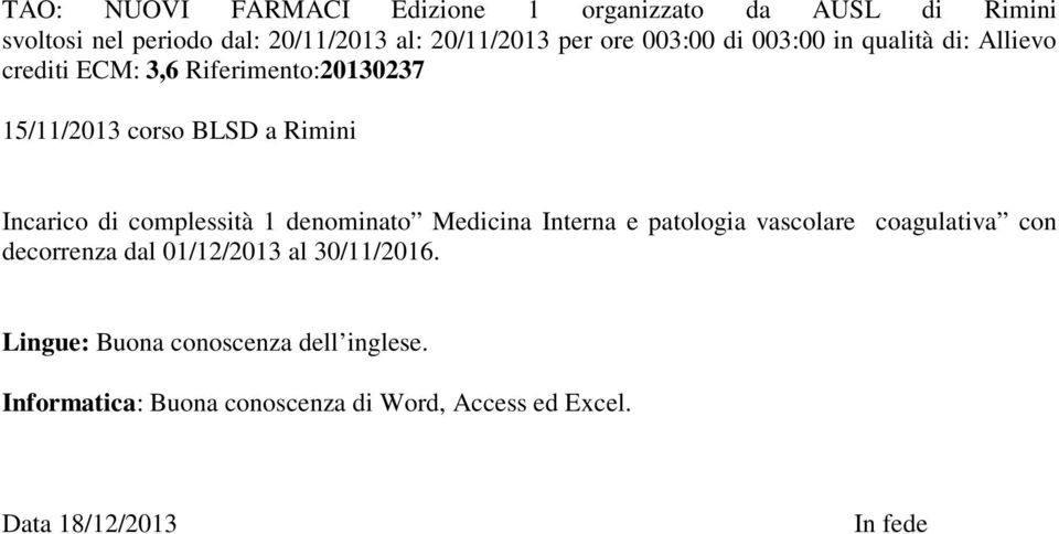 di complessità 1 denominato Medicina Interna e patologia vascolare coagulativa con decorrenza dal 01/12/2013 al