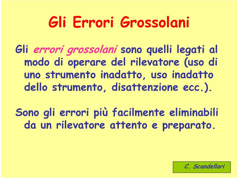 inadatto, uso inadatto dello strumento, disattenzione ecc.).