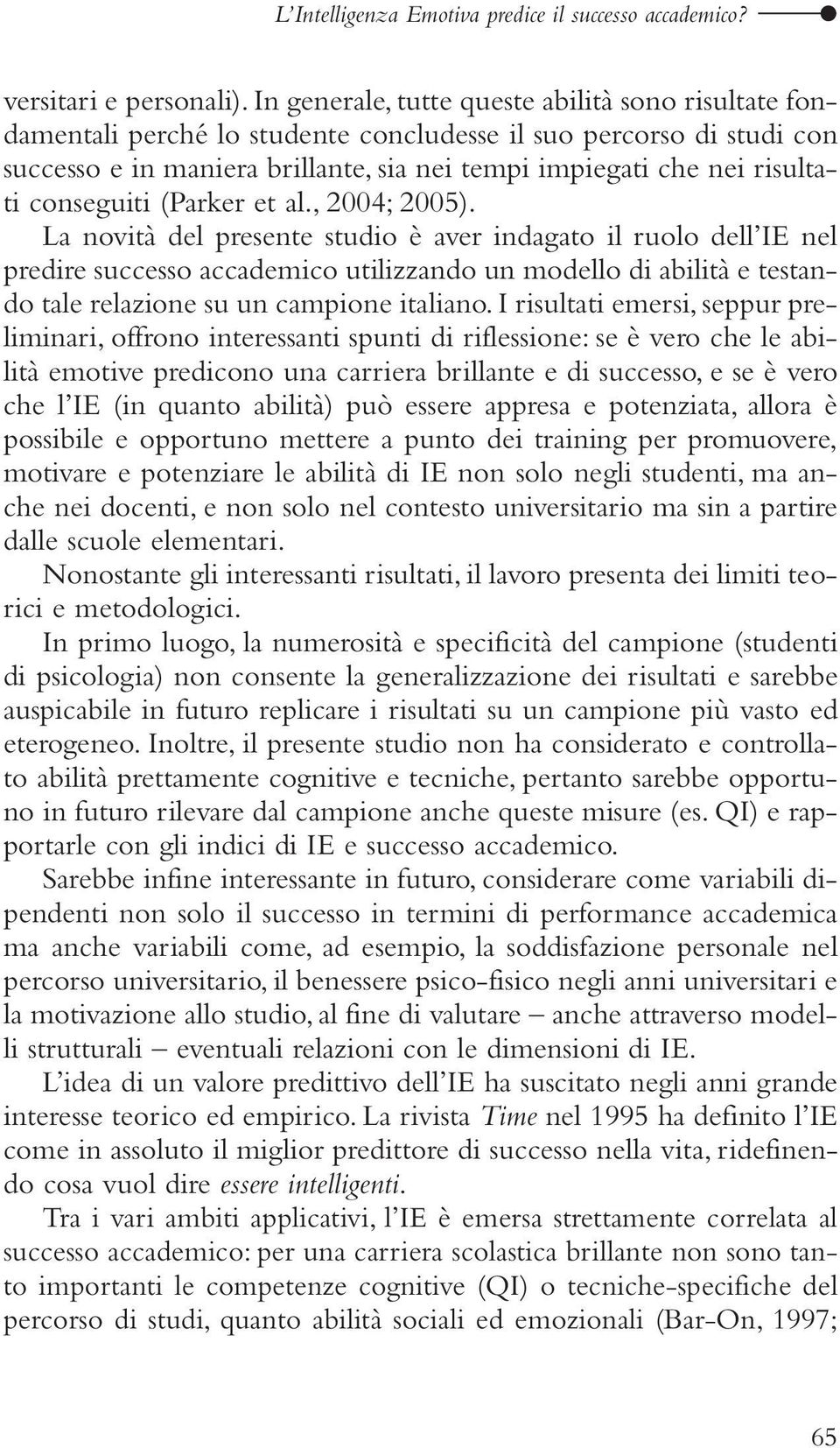 conseguiti (Parker et al., 2004; 2005).