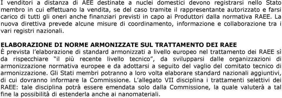 La nuova direttiva prevede alcune misure di coordinamento, informazione e collaborazione tra i vari registri nazionali.