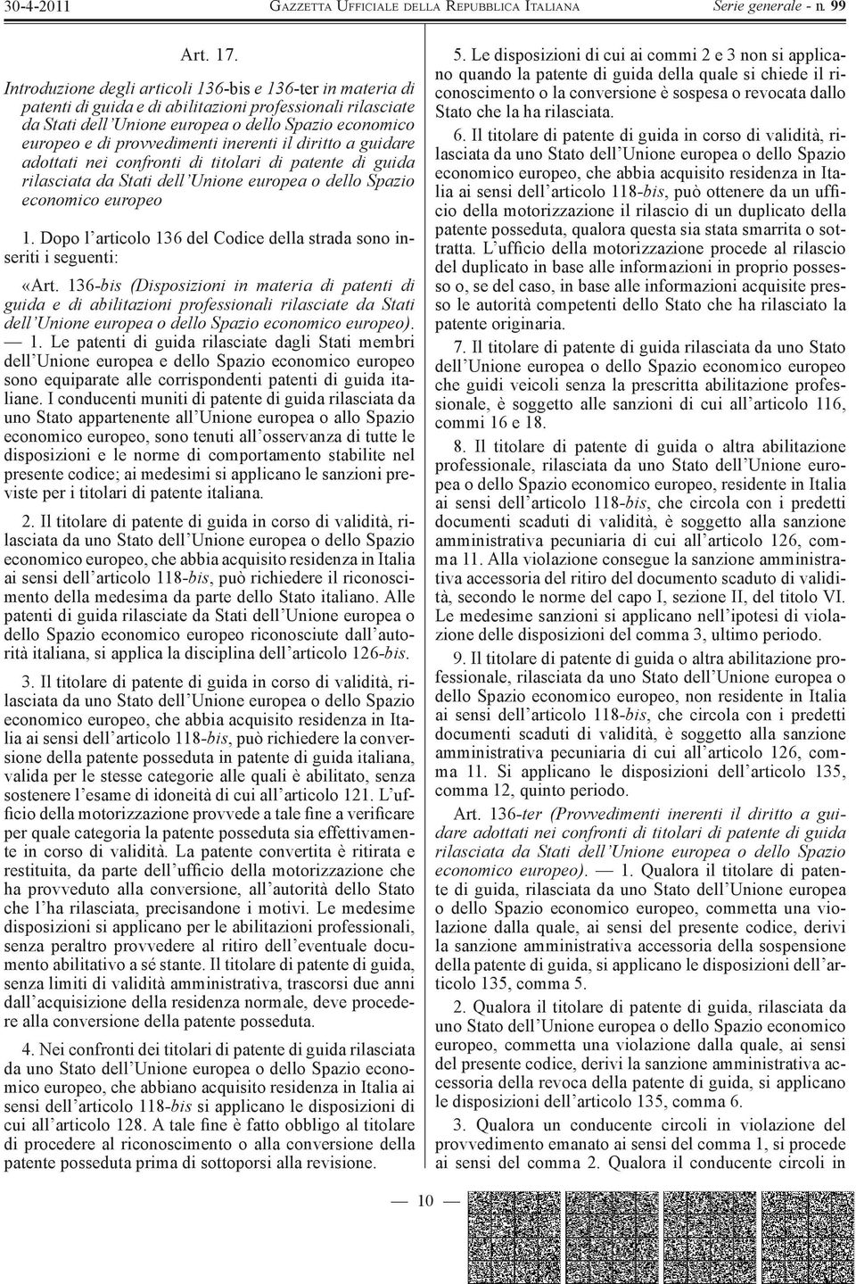 provvedimenti inerenti il diritto a guidare adottati nei confronti di titolari di patente di guida rilasciata da Stati dell Unione europea o dello Spazio economico europeo 1.