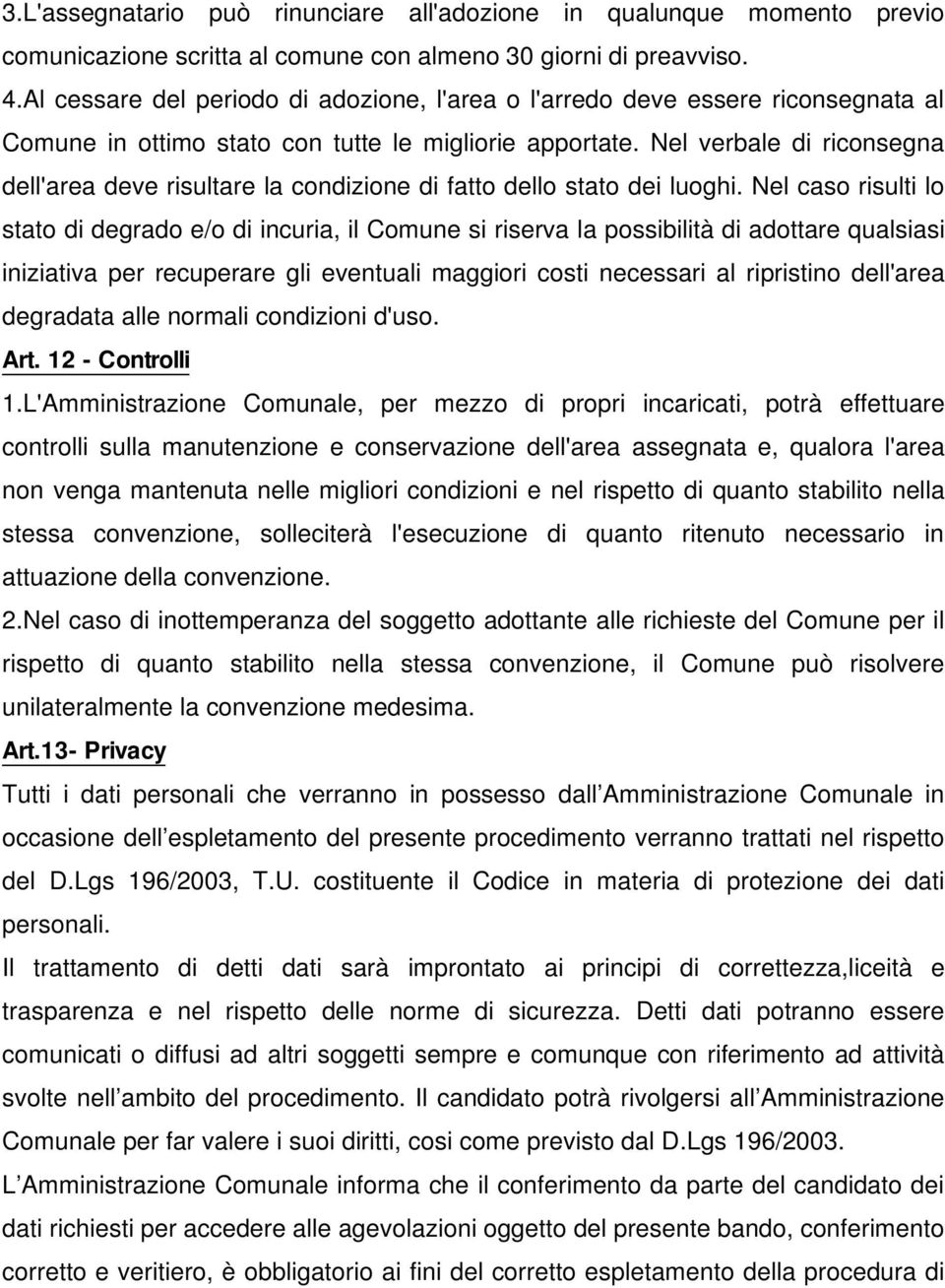 Nel verbale di riconsegna dell'area deve risultare la condizione di fatto dello stato dei luoghi.