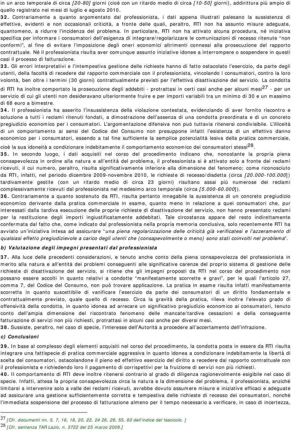 assunto misure adeguate, quantomeno, a ridurre l incidenza del problema.