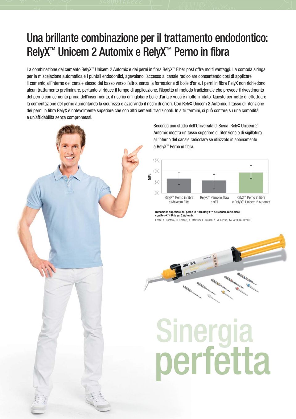 verso l altro, senza la formazione di bolle d aria. I perni in fibra RelyX non richiedono alcun trattamento preliminare, pertanto si riduce il tempo di applicazione.