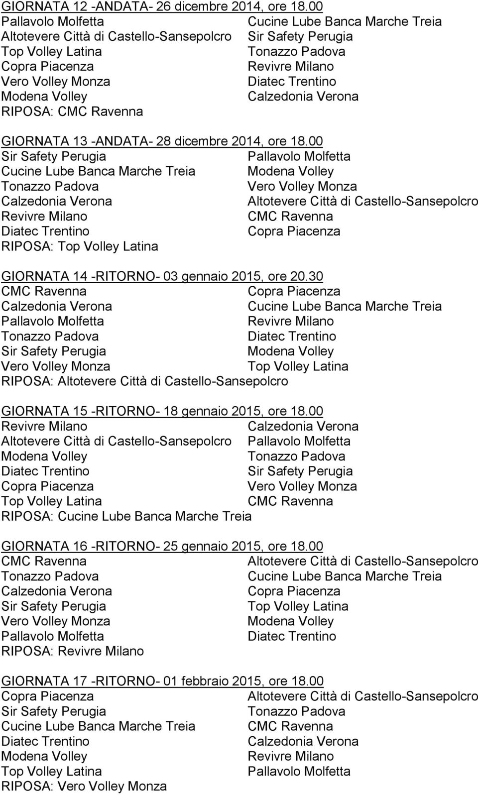 00 RIPOSA: GIORNATA 14 -RITORNO- 03 gennaio 2015, ore 20.