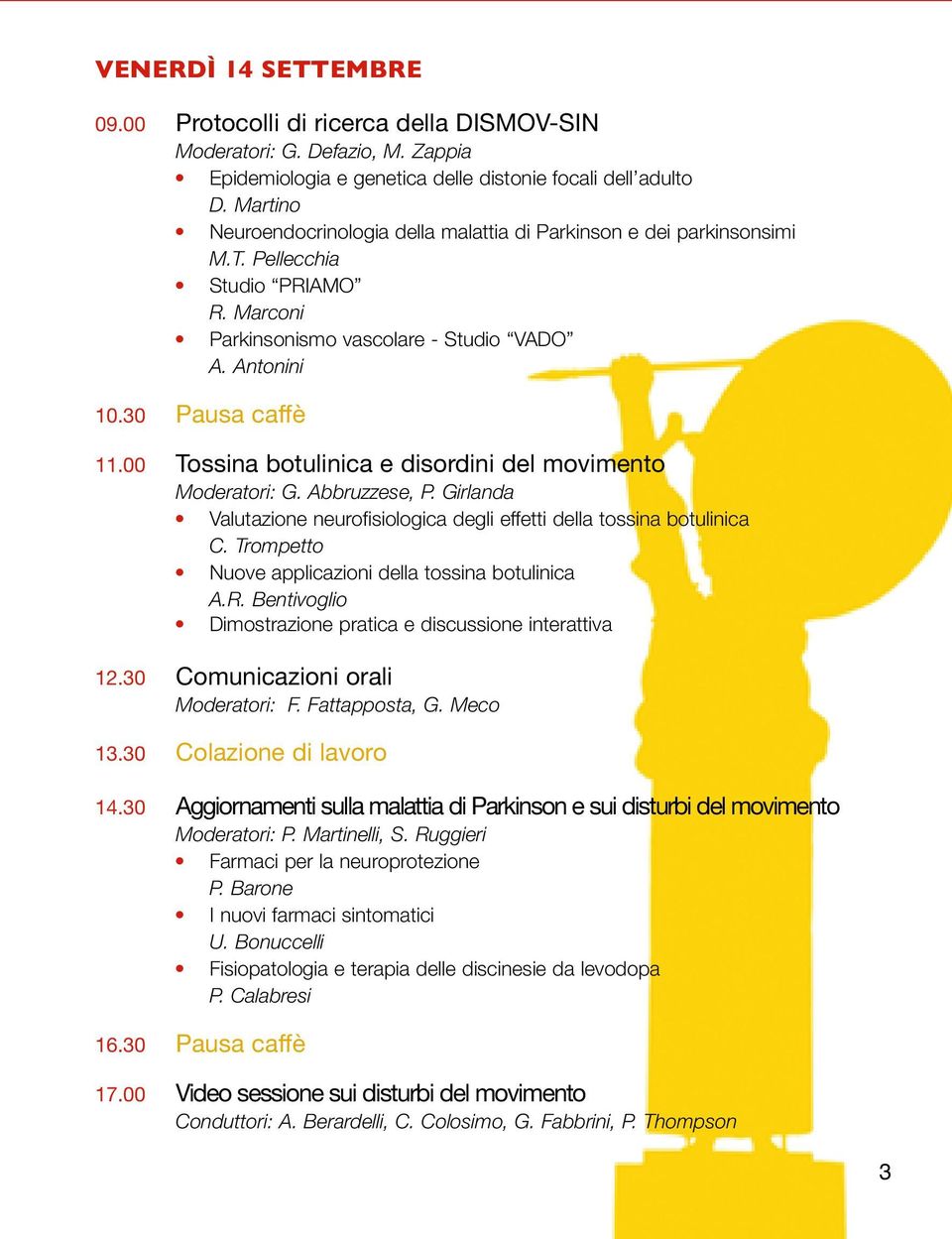 00 Tossina botulinica e disordini del movimento Moderatori: G. Abbruzzese, P. Girlanda Valutazione neurofisiologica degli effetti della tossina botulinica C.