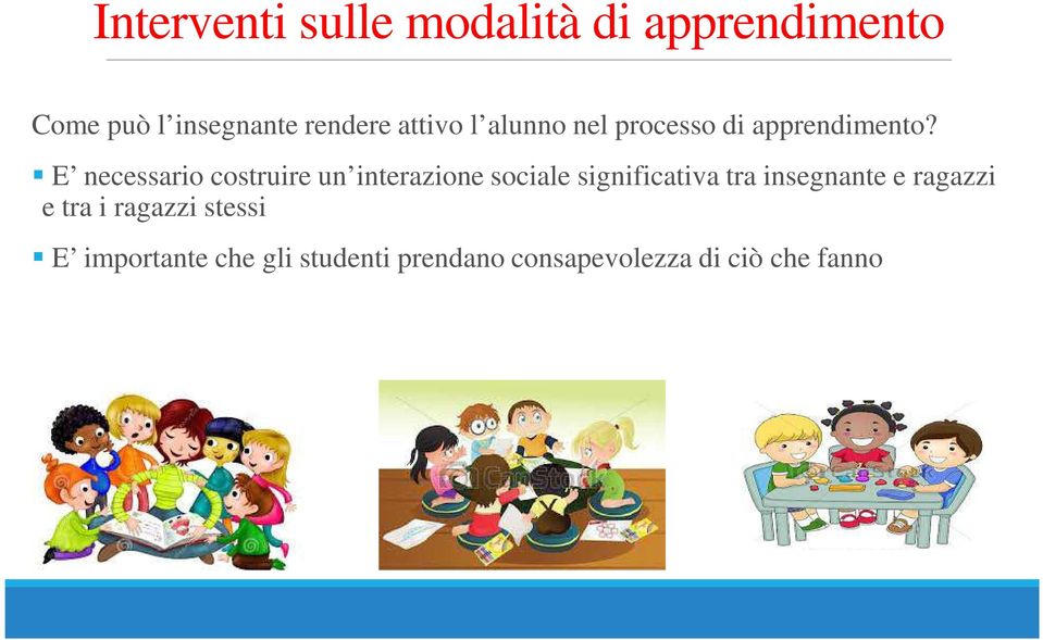 E necessario costruire un interazione sociale significativa tra insegnante