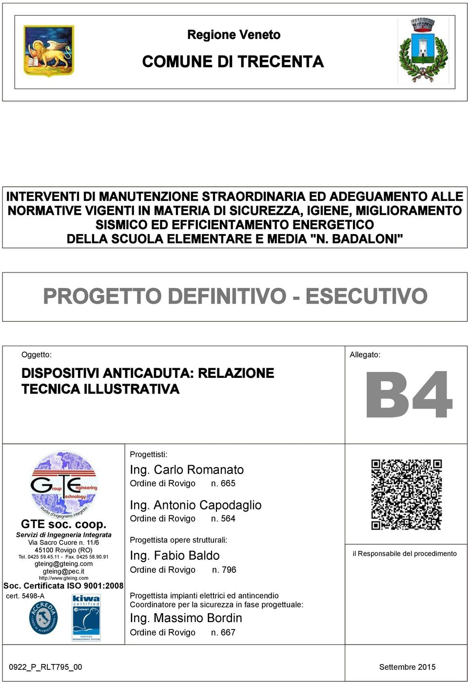 Servizi di Ingegneria Integrata Via Sacro Cuore n. 11/6 45100 Rovigo (RO) Tel. 0425 59.45.11 - Fax. 0425 58.90.91 gteing@gteing.com gteing@pec.it http://www.gteing.com Soc.