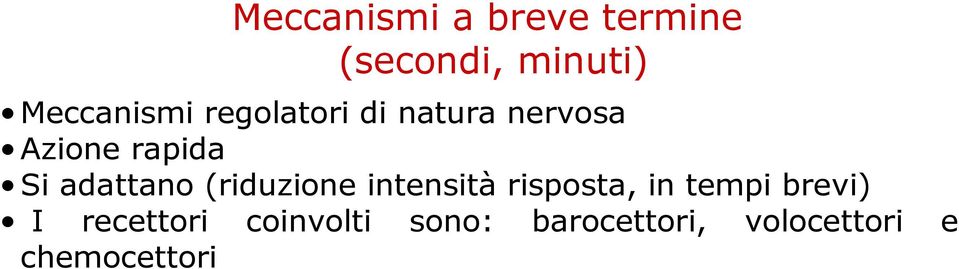 (riduzione intensità risposta, in tempi brevi) I