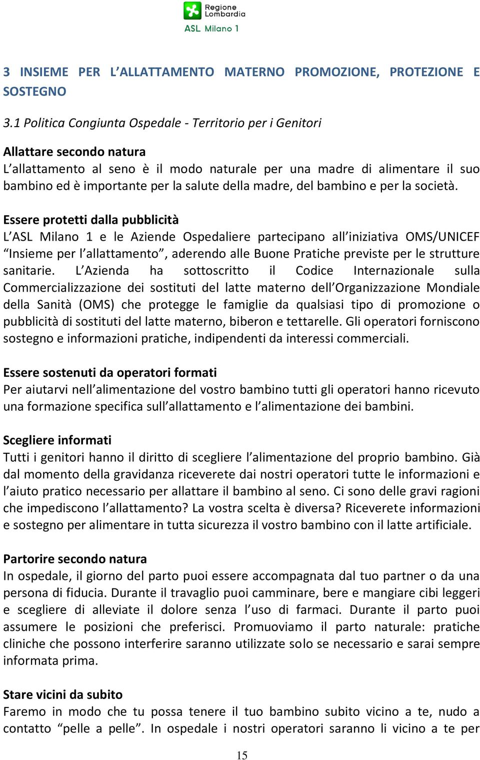 della madre, del bambino e per la società.