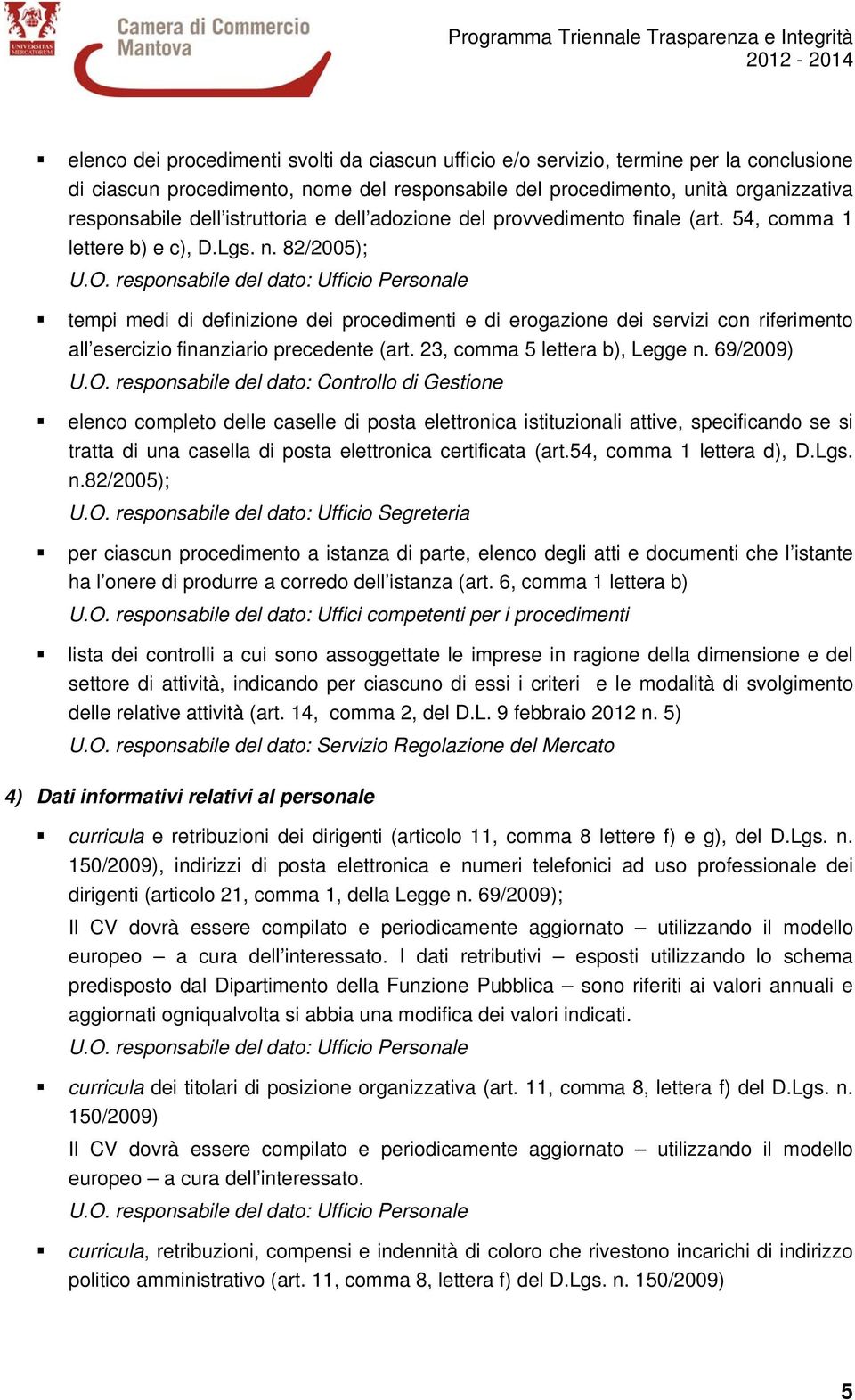 responsabile del dato: Ufficio Personale tempi medi di definizione dei procedimenti e di erogazione dei servizi con riferimento all esercizio finanziario precedente (art.