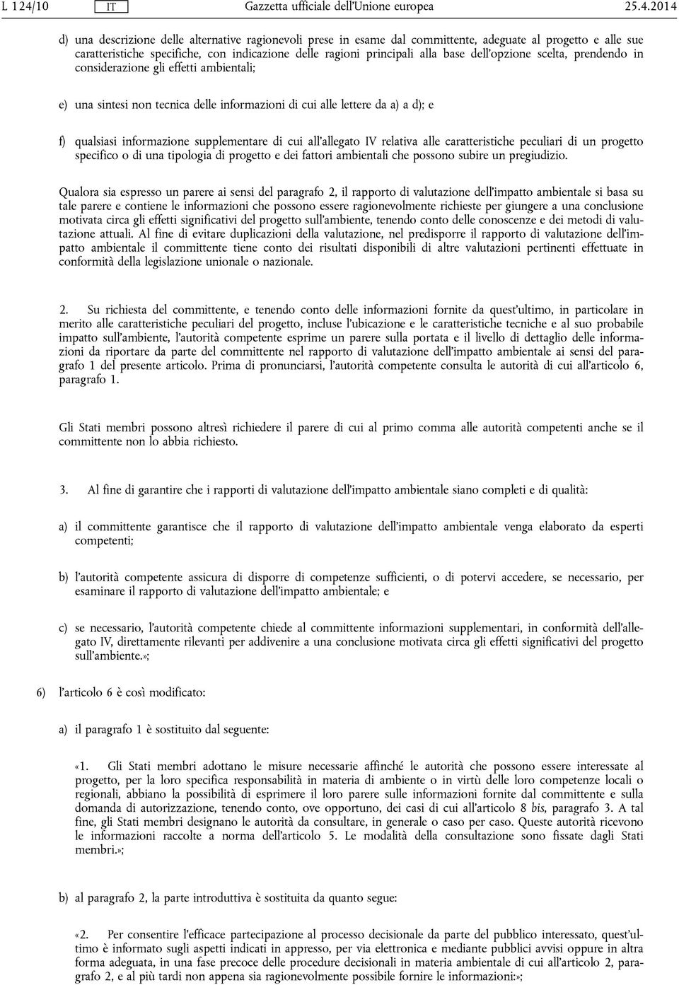 2014 d) una descrizione delle alternative ragionevoli prese in esame dal committente, adeguate al progetto e alle sue caratteristiche specifiche, con indicazione delle ragioni principali alla base