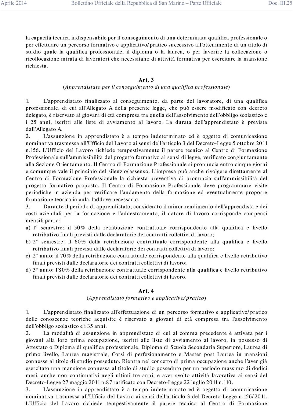 mansione richiesta. Art. 3 (Apprendistato per il conseguimento di una qualifica professionale) 1.