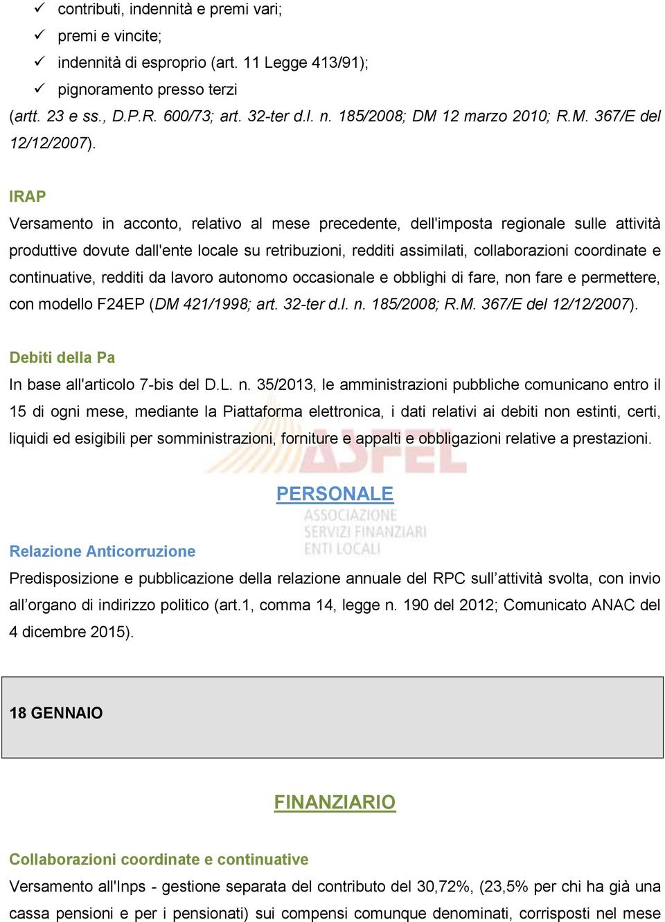 IRAP Versamento in acconto, relativo al mese precedente, dell'imposta regionale sulle attività produttive dovute dall'ente locale su retribuzioni, redditi assimilati, collaborazioni coordinate e