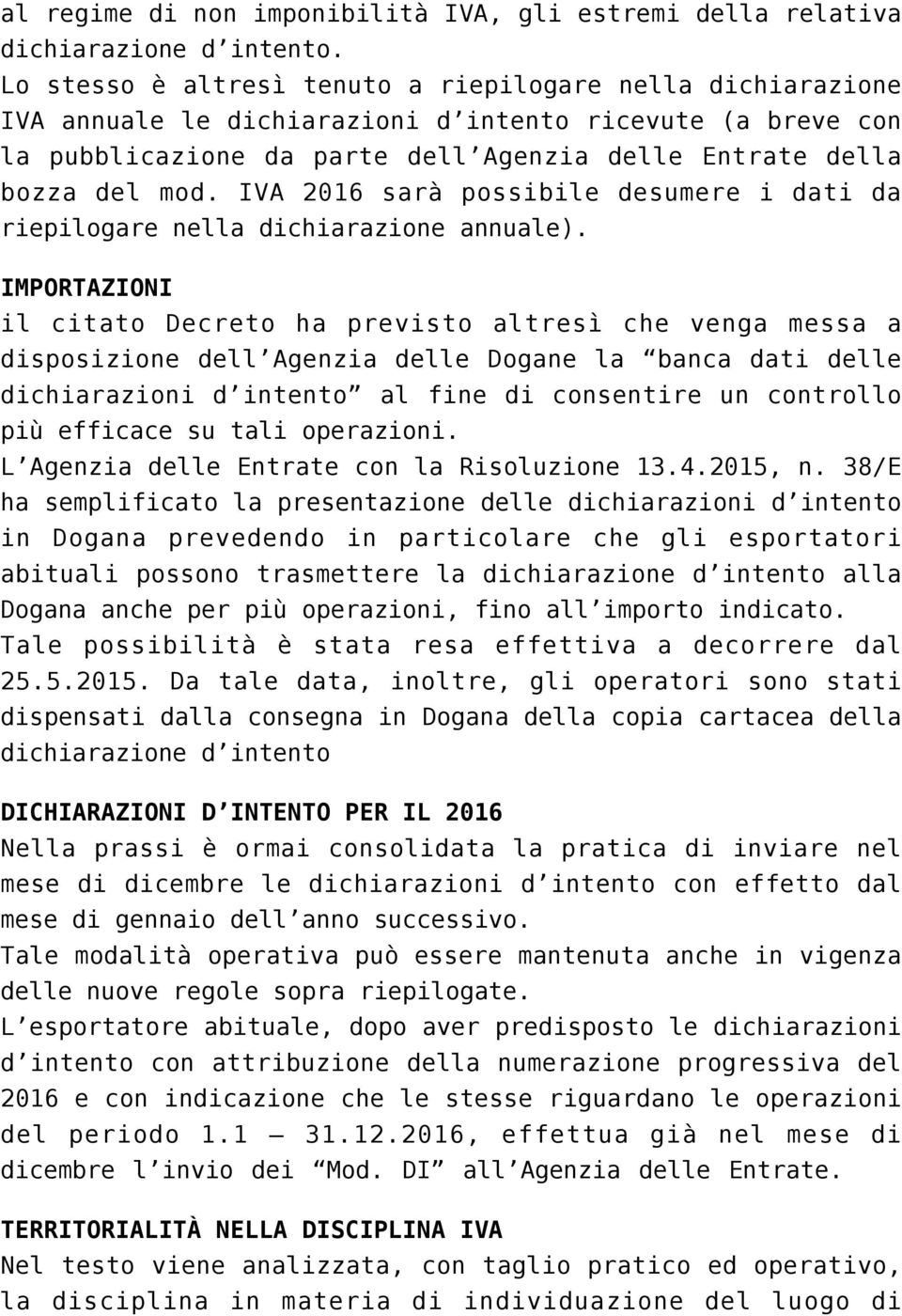 IVA 2016 sarà possibile desumere i dati da riepilogare nella dichiarazione annuale).