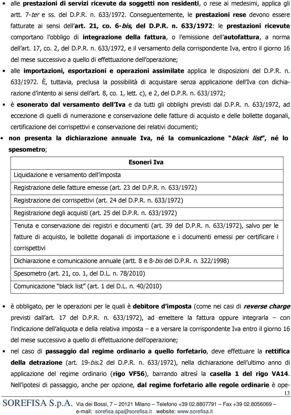 633/1972: le prestazioni ricevute comportano l obbligo di integrazione della fattura, o l emissione dell autofattura, a no