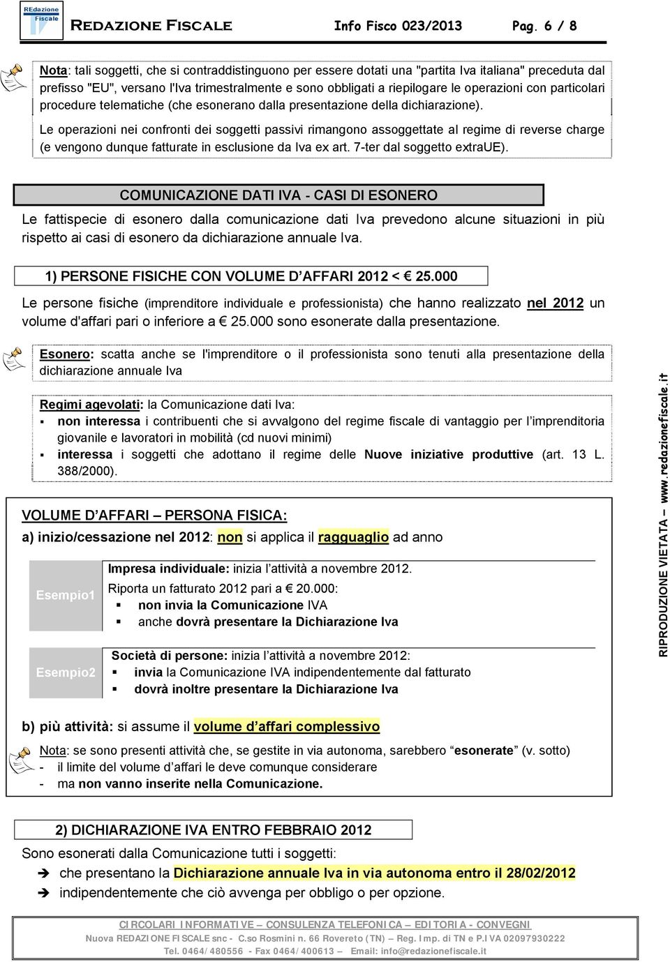 operazioni con particolari procedure telematiche (che esonerano dalla presentazione della dichiarazione).