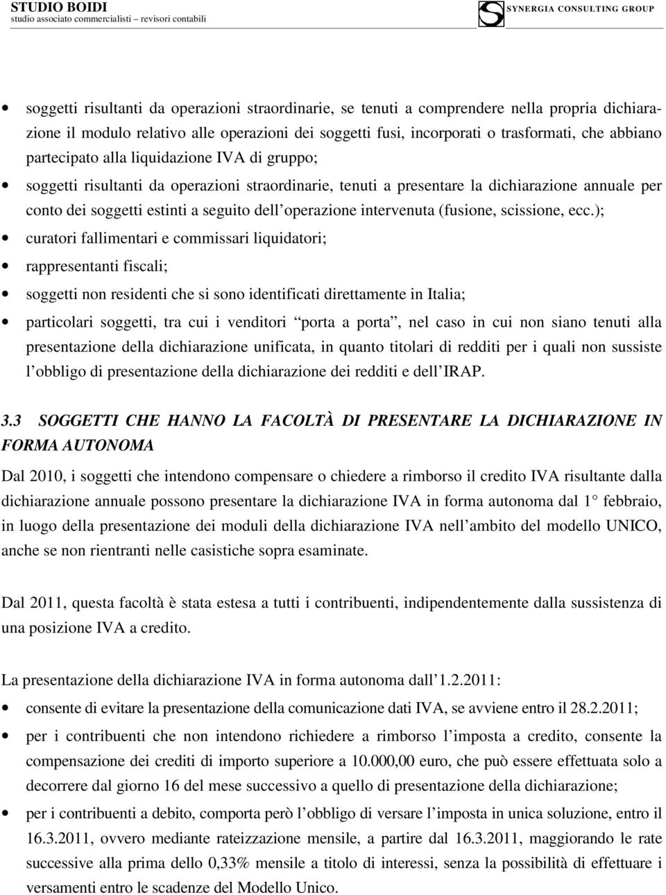 intervenuta (fusione, scissione, ecc.