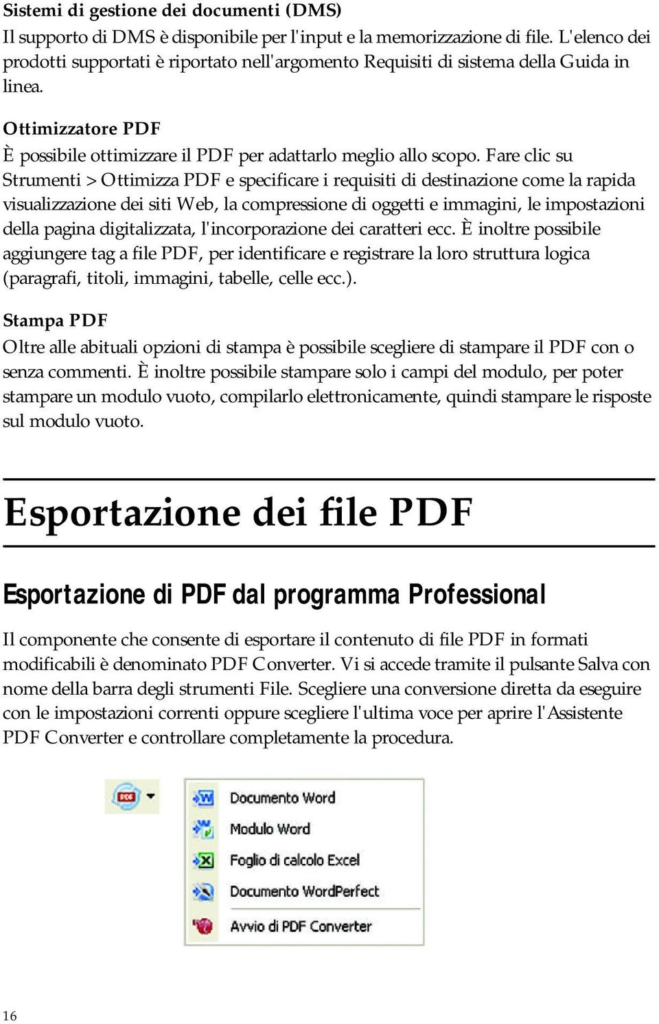 Fare clic su Strumenti > Ottimizza PDF e specificare i requisiti di destinazione come la rapida visualizzazione dei siti Web, la compressione di oggetti e immagini, le impostazioni della pagina