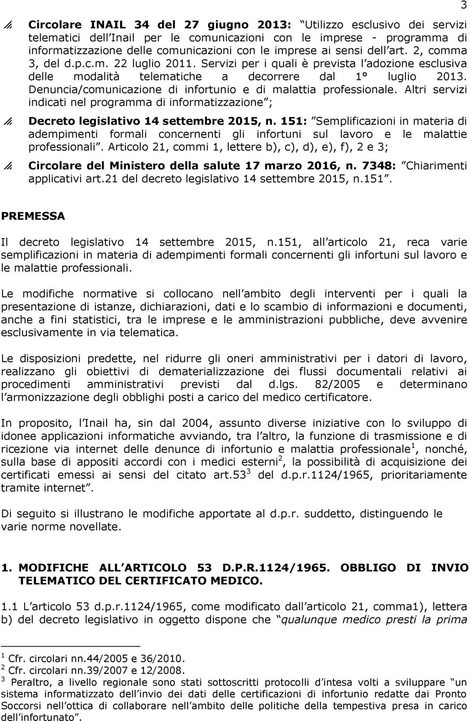 Denuncia/comunicazione di infortunio e di malattia professionale. Altri servizi indicati nel programma di informatizzazione ; Decreto legislativo 14 settembre 2015, n.