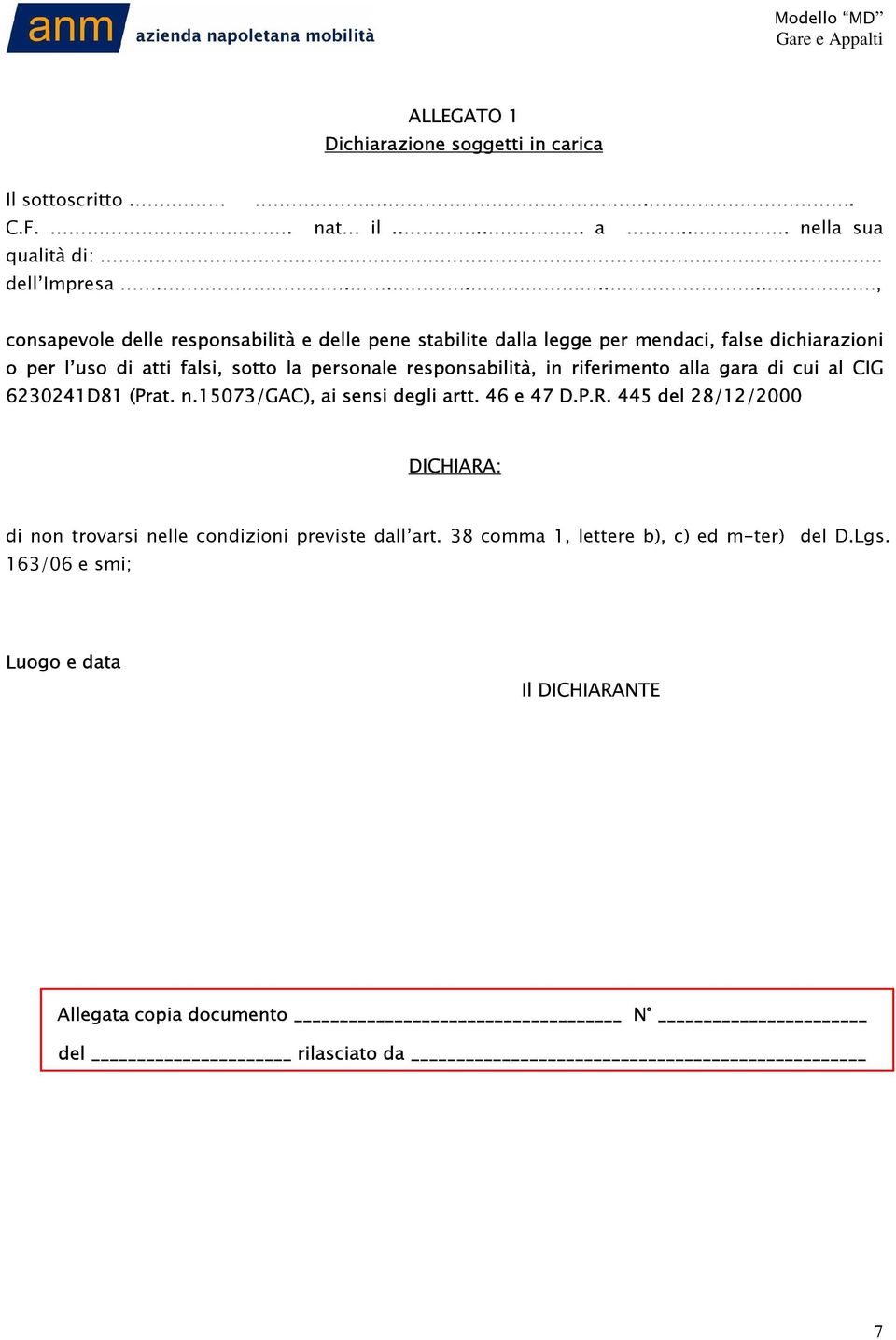 personale responsabilità, in riferimento alla gara di cui al CIG 6230241D81 (Prat. n.15073/gac), ai sensi degli artt. 46 e 47 D.P.R.