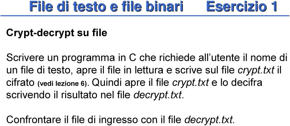 file crypt.txt il cifrato (vedi lezione 6). Quindi apre il file crypt.