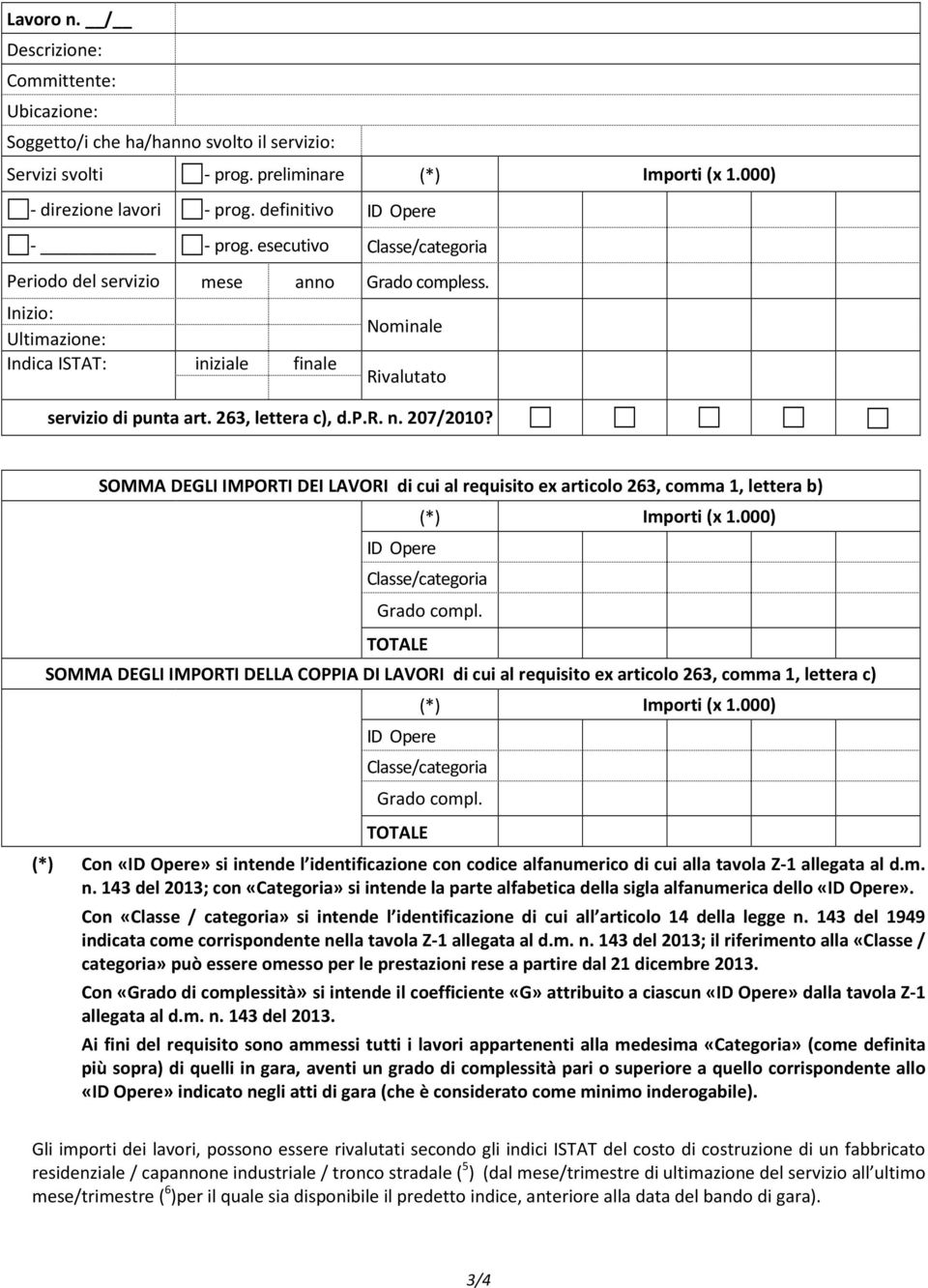 TOTALE (*) Con «ID Opere» si intende l identificazione con codice alfanumerico di cui alla tavola Z-1 allegata al d.m. n.