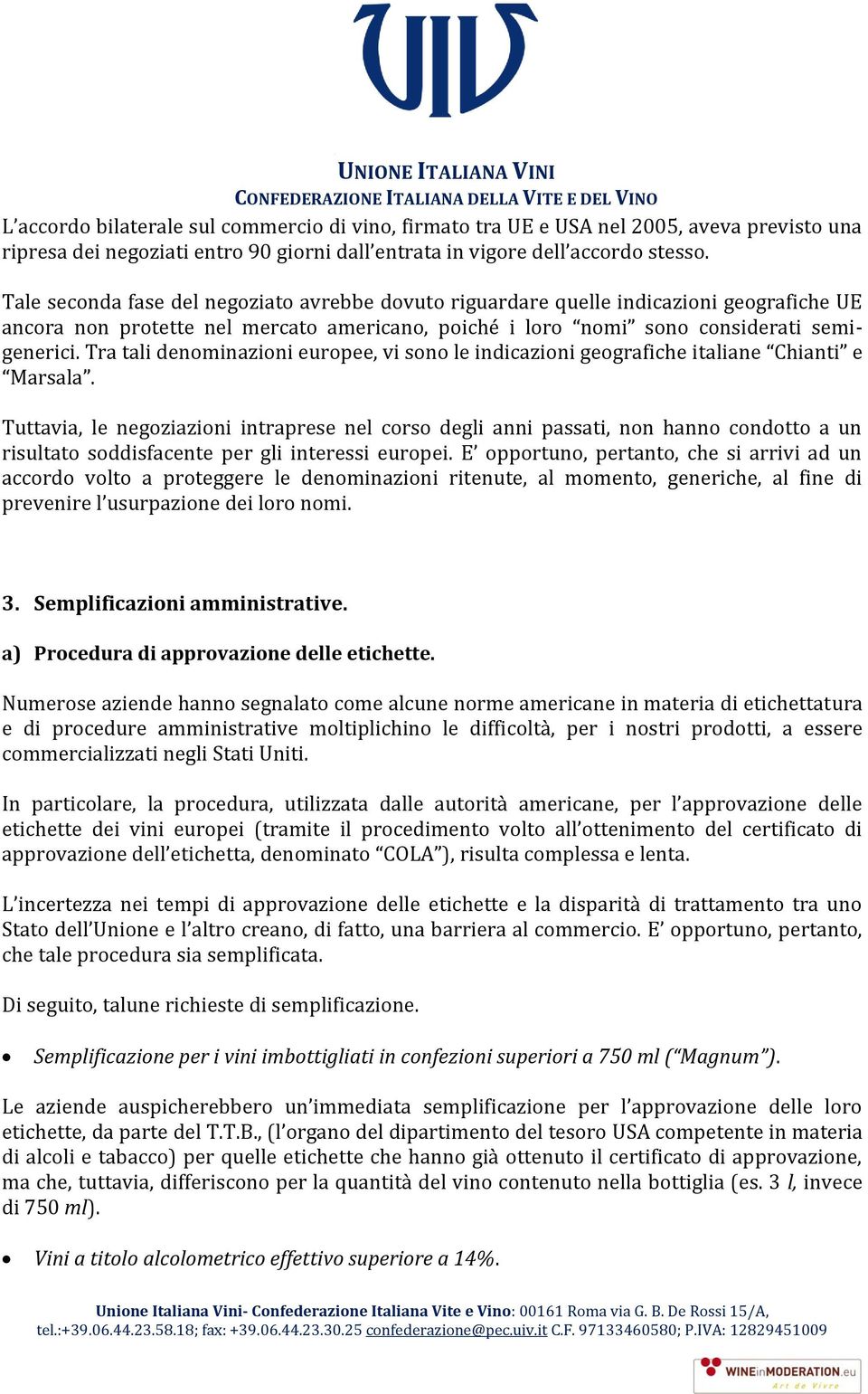 Tra tali denominazioni europee, vi sono le indicazioni geografiche italiane Chianti e Marsala.