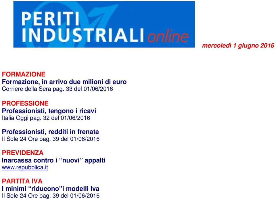 32 del 01/06/2016 Professionisti, redditi in frenata Il Sole 24 Ore pag.