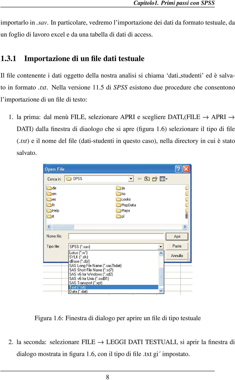 5 di SPSS esistono due procedure che consentono l importazione di un file di testo: 1.