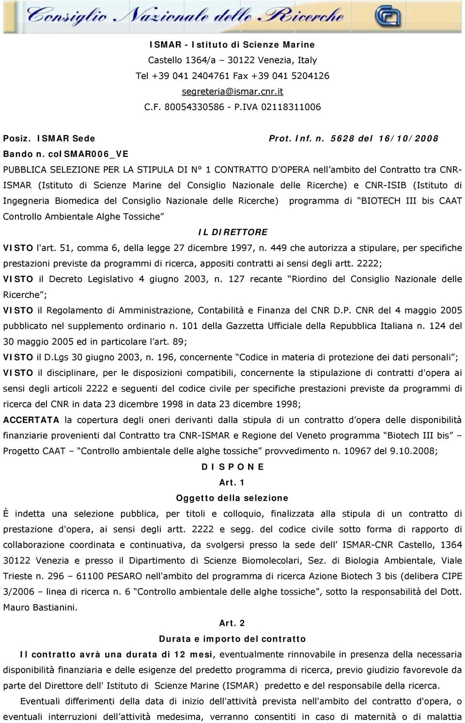 coismar006_ve PUBBLICA SELEZIONE PER LA STIPULA DI N 1 CONTRATTO D OPERA nell ambito del Contratto tra CNR- ISMAR (Istituto di Scienze Marine del Consiglio Nazionale delle Ricerche) e CNR-ISIB