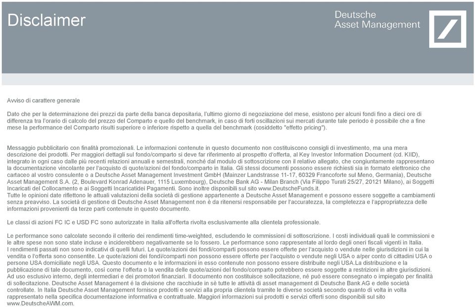 Comparto risulti superiore o inferiore rispetto a quella del benchmark (cosiddetto "effetto pricing"). Messaggio pubblicitario con finalità promozionali.