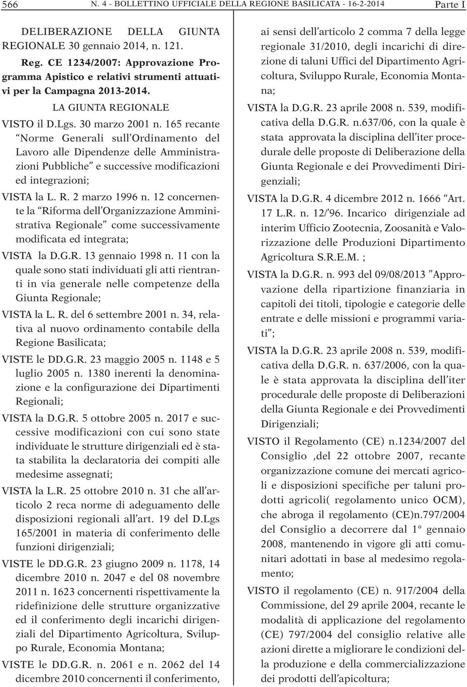 165 recante Norme Generali sull Ordinamento del Lavoro alle Dipendenze delle Amministrazioni Pubbliche e successive modificazioni ed integrazioni; VISTA la L. R. 2 marzo 1996 n.