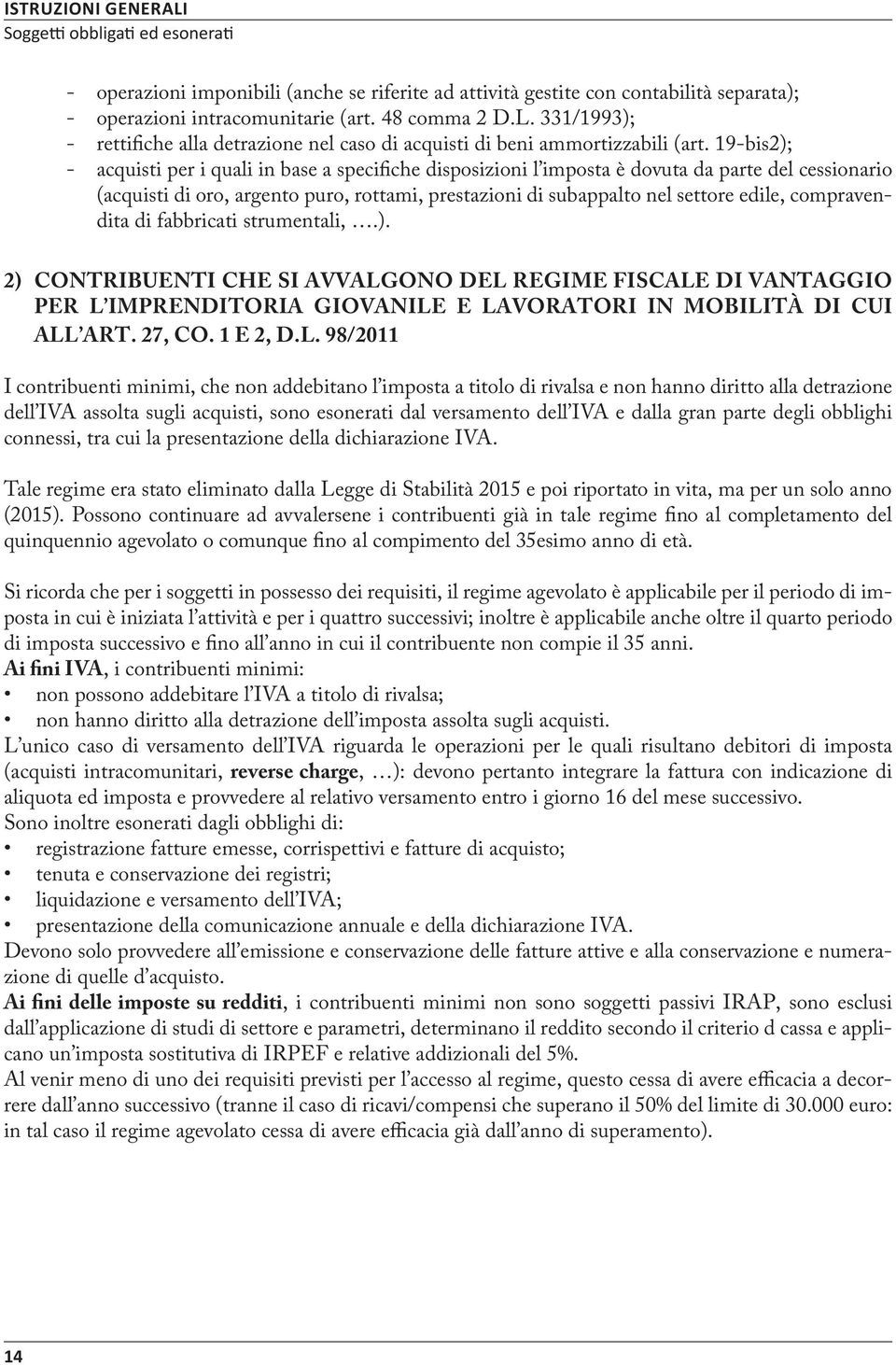 compravendita di fabbricati strumentali,.). 2) CONTRIBUENTI CHE SI AVVALG