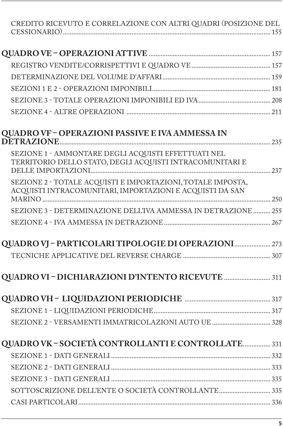 .. 235 SEZIONE - AMMONTARE DEGLI ACQUISTI EFFETTUATI NEL TERRITORIO DELLO STATO, DEGLI ACQUISTI INTRACOMUNITARI E DELLE IMPORTAZIONI.