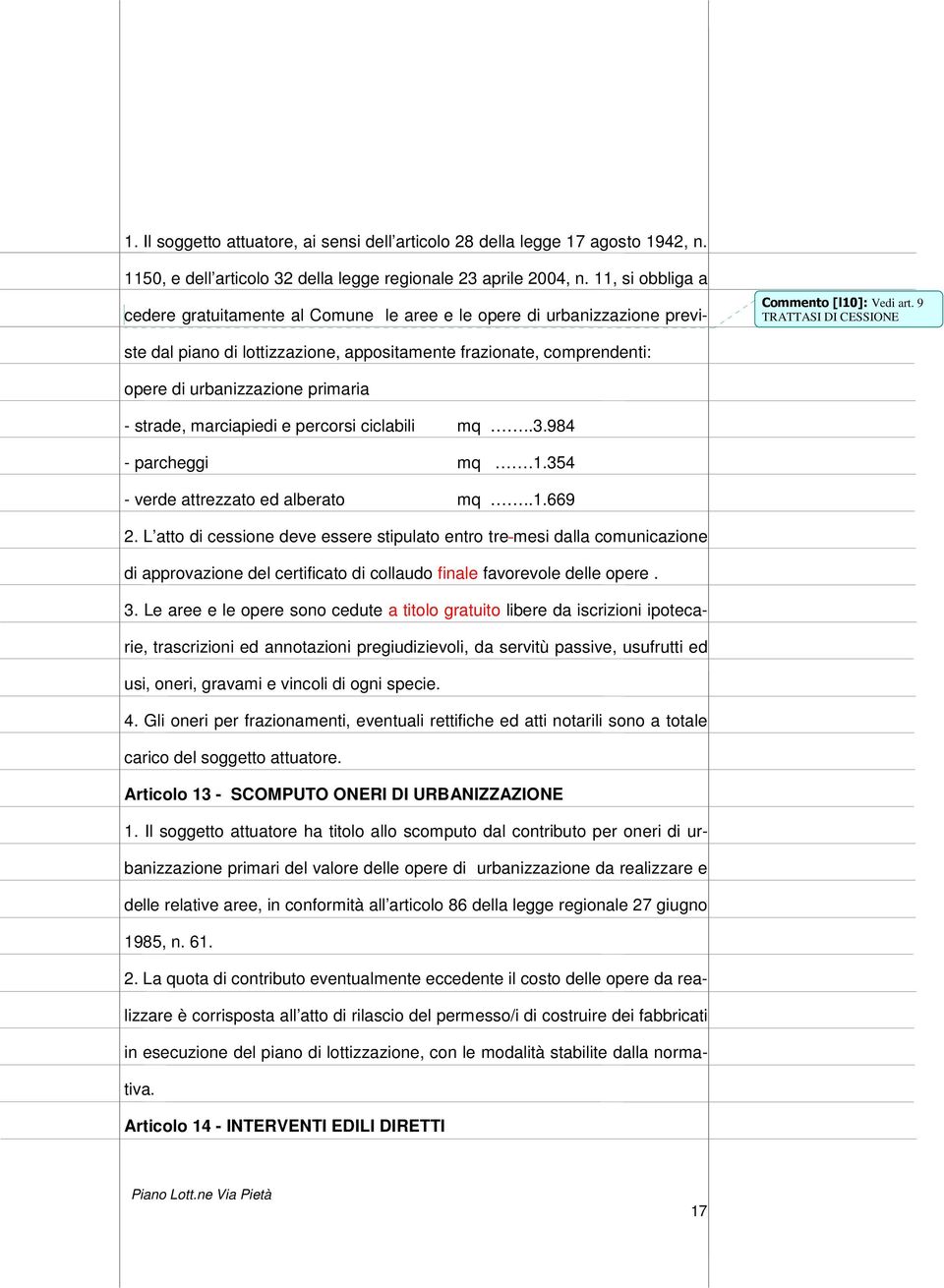 primaria - strade, marciapiedi e percorsi ciclabili mq..3.984 - parcheggi mq.1.354 - verde attrezzato ed alberato mq..1.669 2.