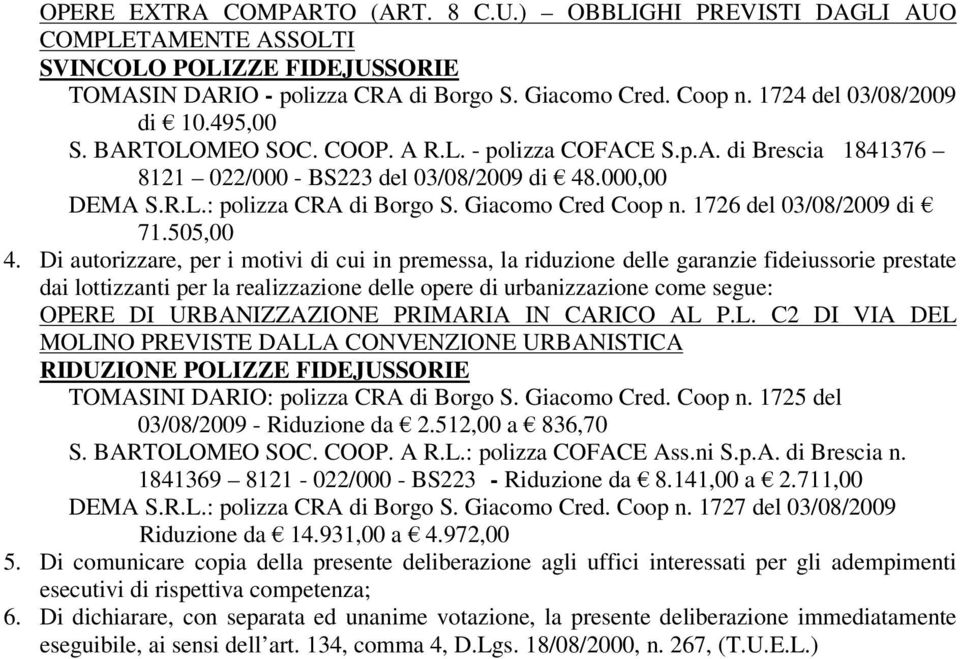 Giacomo Cred Coop n. 1726 del 03/08/2009 di 71.505,00 4.